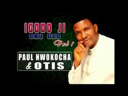 Bro. Paul Nwokocha & Otis Igodo Ji Onu Uzo 1 - Nigerian Gospel Song