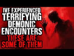 I've Experienced Terrifying Demonic Encounters These are The Worst | A Compilation of Scary Stories