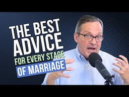 The Best Marriage Advice For EVERY Stage