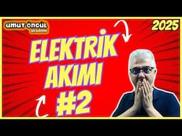 Elektrik ve Manyetizma | Elektrik Akımı #2 | Soru Çözümü | 2025