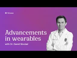 How Wearables Can Revolutionize Longevity with Dr. David Sinclair