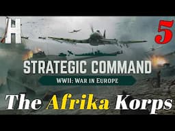 Strategic Command: WWII - Europe at War | The Afrika Korps | Part 5