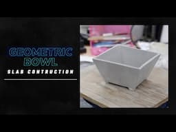 Building a Geometric Slab Bowl: Part 1