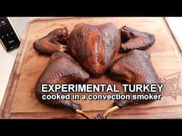 We cooked an Experimental "Convection Smoker" Turkey