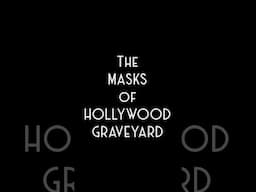 The Masks of Hollywood Graveyard