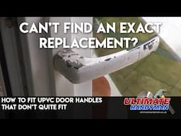 How to fit UPVC door handles that don’t quite fit