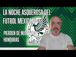 🚨 ¡Asquerosa noche en Honduras! México vuelve a perder sin personalidad ni nivel competitivo 🚨