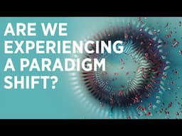 Are We Experiencing a Paradigm Shift