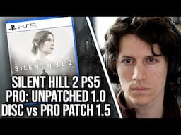 Silent Hill 2 PS5 Pro: Unpatched Disc 1.0 Improved Overall vs 1.5 Pro Patch?