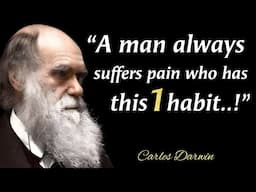 A Man Always Suffers The Pain Who Has one habit | Charles Darwin Quotes