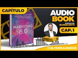 Marketing 6.0 AudioBook 🎧 CAP1 - Philip Kotler | Narração - Elyson Sotti (TRADUZIDO EM PORTUGUÊS)