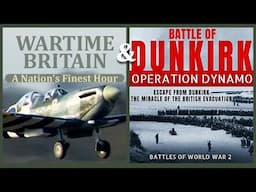 Wartime Britain & Escape from Dunkirk: 2 Hour Special