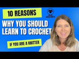 Why you should learn to crochet if you are a knitter - 10 reasons