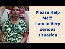 I am in very serious situation please Help Me !!!!