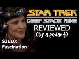 Deep Space Nine Reviewed! (by a pedant) S3E10: FASCINATION