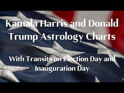 Kamala Harris and Donald Trump Astrology Charts on Election Day & Inauguration Day - U.S. Election