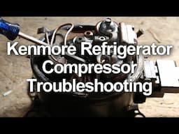 Kenmore Refrigerator Not Cooling - Compressor Troubleshooting and Testing