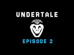 UNDERTALE - Episode 2 - Vege-terribles