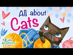 All About Cats: Fun Facts and Cat Habits! Kids Academy