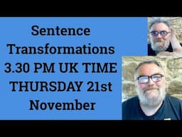 Livestream English Class for C2 C1 - Sentence Transformations 3.30 PM UK TIME THURSDAY 21st November