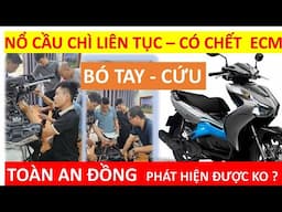 Toàn An Đồng - Giải Mã Pan Nổ Cầu Chì Liên Tục ABLADE 2020