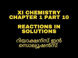 Reactions in Solutions: XI/Plus 1/Class 11- Chemistry - Chapter1- Part 10 (Malayalam)