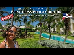 Breathless Punta Cana Resort Tour // Affordable All Inclusive Resort for Adults!