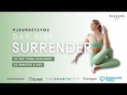 DAY NINE - SURRENDER (20 minute open level yoga flow) // #JOURNEY2YOU 10 DAY YOGA CHALLENGE