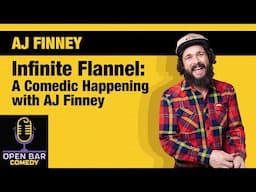 AJ Finney  Infinite Flannel A Comedic Happening with AJ Finney