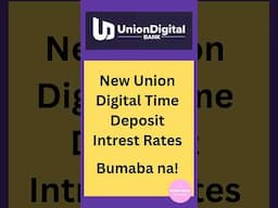 Union Digital Bank Time Deposit Interest Rates as of Nov 2024 /  Lower Interest Rates