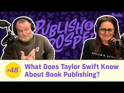 What Does Taylor Swift Know About Book Publishing? | Publish & Prosper Podcast #48