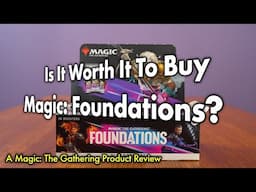 Is it Worth It To Buy Magic: The Gathering Foundations?