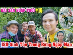 12H Sinh Tồn Trong Rừng Ngập Mặn Bị M.A Hù Chạy Mất Dép | Kiếm Thức Ăn Trong Rừng CG | Phần 1 | TLV