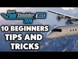 Microsoft Flight Simulator 2024 - 10 Beginners Tips And Tricks You Need To Know