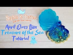 Sophie and Toffee April elves box - Treasure of the sea tutorial - watch me resin