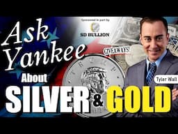 Ask Yankee about Silver & Gold w/ Tyler Wall of SD Bullion...and a MASSIVE 5oz Celebration Giveaway!