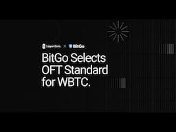 BitGo Chooses OFT Standard for WBTC. Here's Why. | Mike Belshe | LayerZero Podcast |