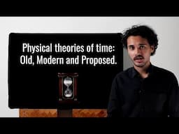 Theories of time in physics: old, modern and proposed.