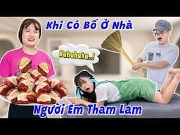 Khi Bố Ở Nhà Và Người Em Tham Ăn