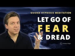 Hypnosis to Overcome Fear & Anxiety | Let Go of Subconscious Fear