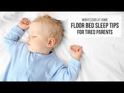 MONTESSORI AT HOME: Floor Bed Sleep Tips for Tired Parents