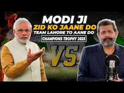 MODI Ji Zid Ko Jaane Do TEAM Lahore to Aane Do - Podcast with Nasir Baig #ChampionsTrophy2025