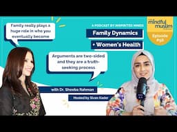 Family Dynamics and Women's Health with Dr. Sheeba Rahman - The Mindful Muslim Podcast Episode #056