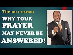 WHY YOUR PRAYERS MAY NEVER BE ANSWERED!