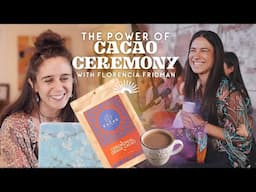 The Power of Cacao Ceremony with Florencia Fridman | Rewildest Life Conversations