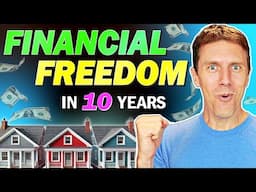 10-Year Financial Freedom Plan with Rentals in High Price Markets