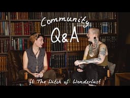 Community Q&A ft. The Witch of Wonderlust