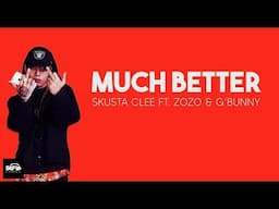 Much Better - Skusta Clee feat. ZOZO & G'Bunny (LYRICS)