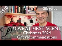 Christmas Perfume Gift Recommendations 2024 on Persolaise Love At First Scent episode 510