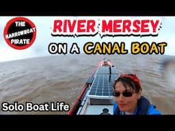 Surviving the River Mersey on my Canal boat